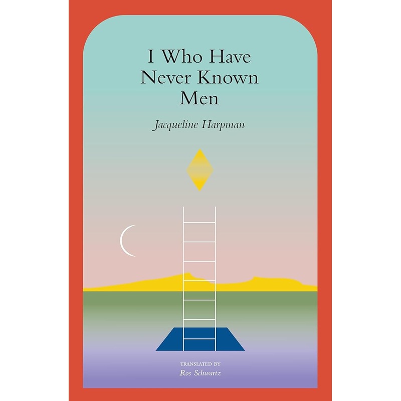 I Who Have Never Known Men