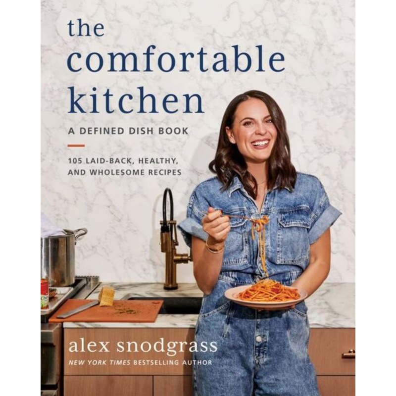 The Comfortable Kitchen: 105 Laid-Back, Healthy, and Wholesome Recipes Hardcover