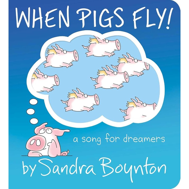 When Pigs Fly!: A Song for Dreamers (Boynton on Board)