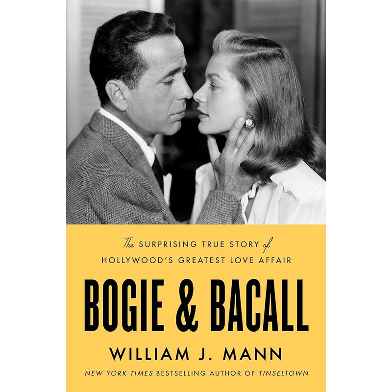 Bogie & Bacall: The Surprising True Story of Hollywood’s Greatest Love Affair