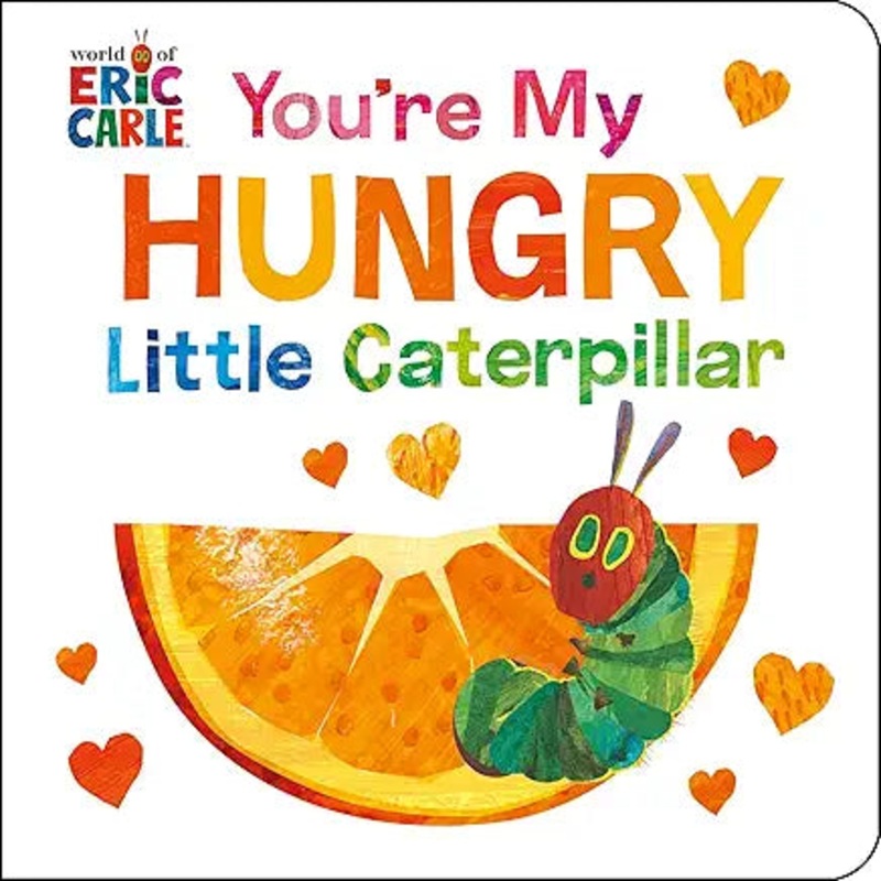 Eric Carle You’re My Hungry Little Caterpillar