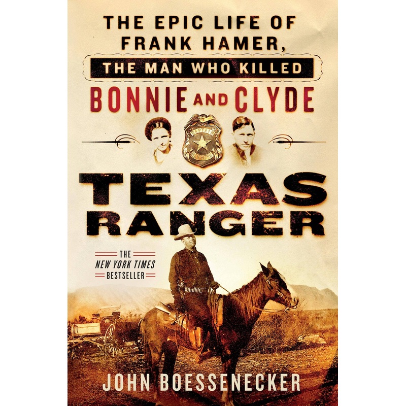 Texas Ranger: Frank Hamer, Bonnie & Clyde Killer