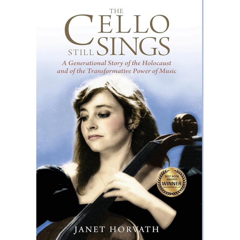 The Cello Still Sings: A Generational Story of the Holocaust and of the Transformative Power of Music (Holocaust Heritage)