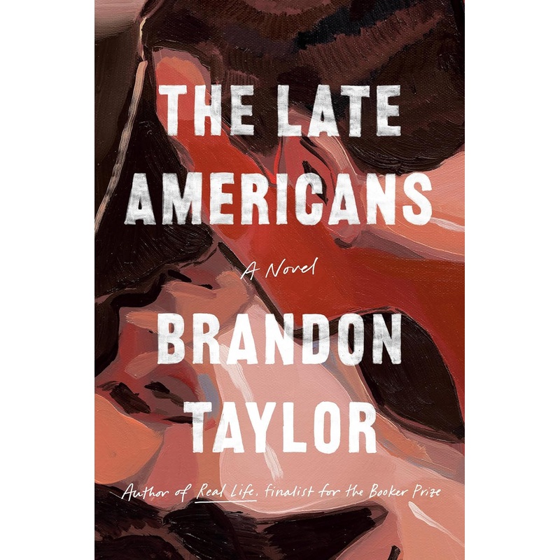The Late Americans: A Novel by. Brandon Taylor
