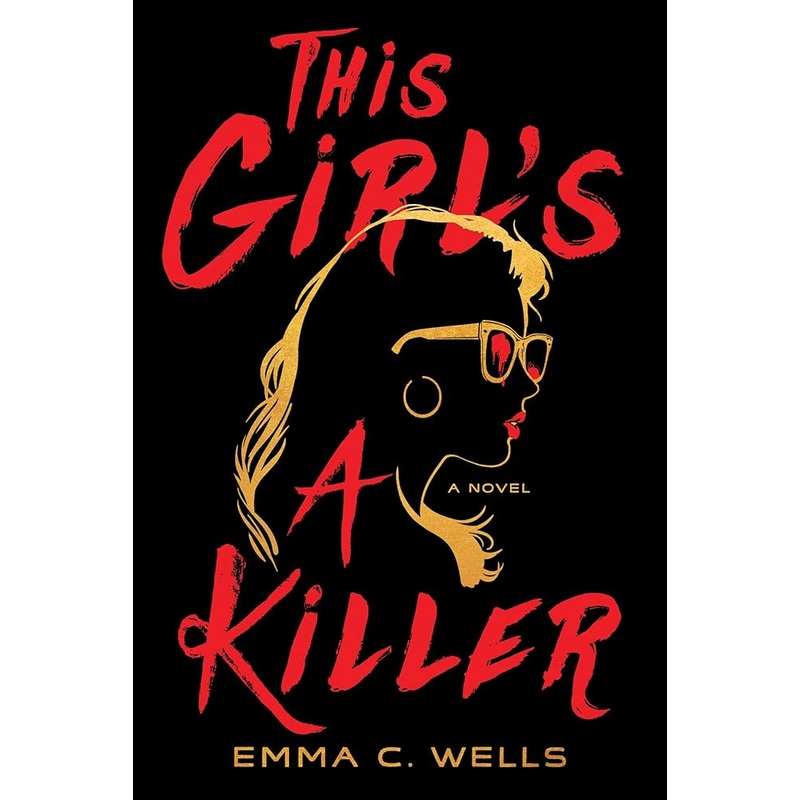 This Girl’s a Killer: A Novel by Emma C. Wells
