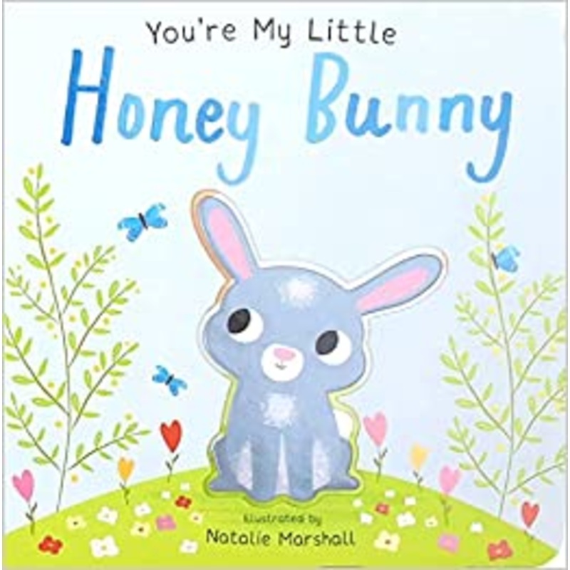 You’re My Little Honey Bunny Board book
