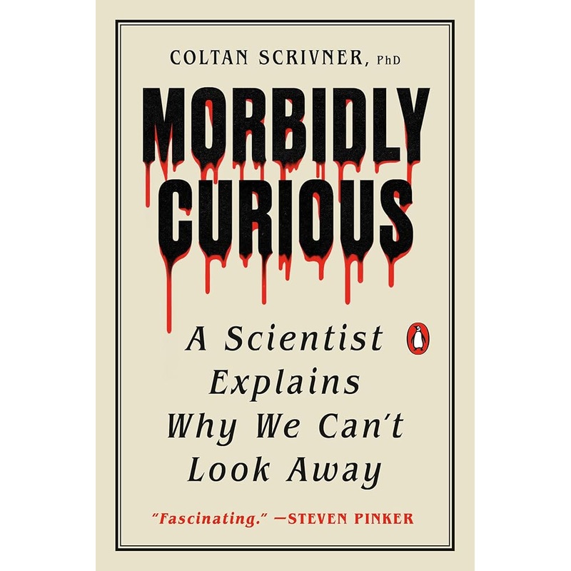(10/07/25 PREORDER) Morbidly Curious: A Scientist Explains Why We Can’t Look Away