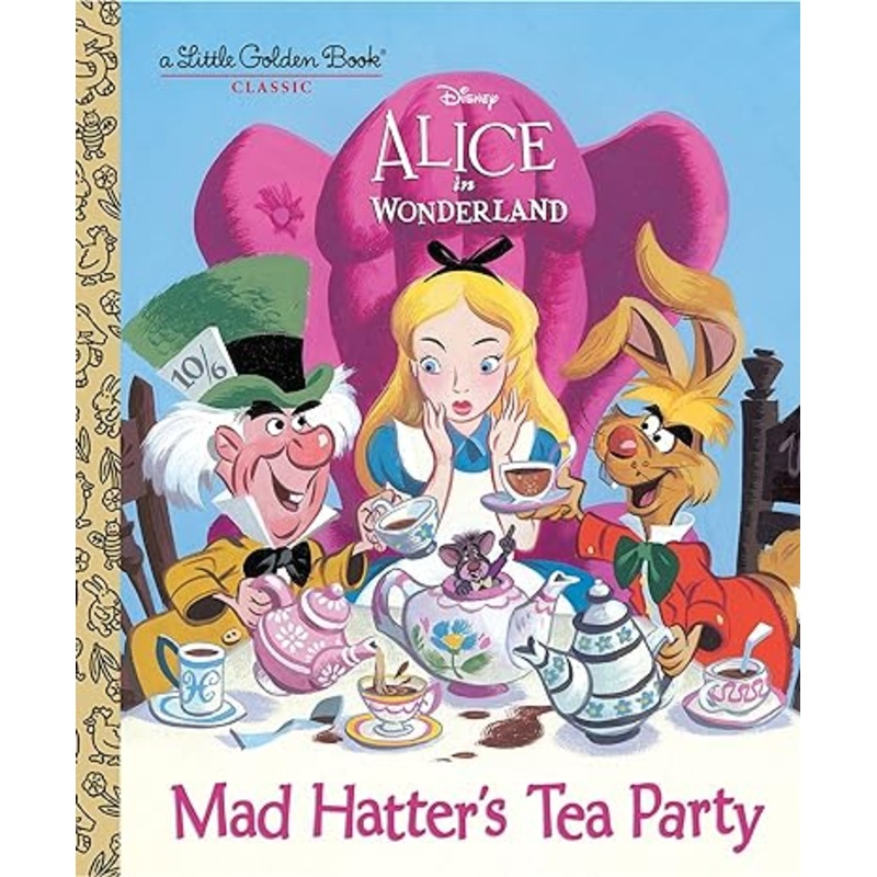 Mad Hatter’s Tea Party (Disney Alice in Wonderland) (Little Golden Book)