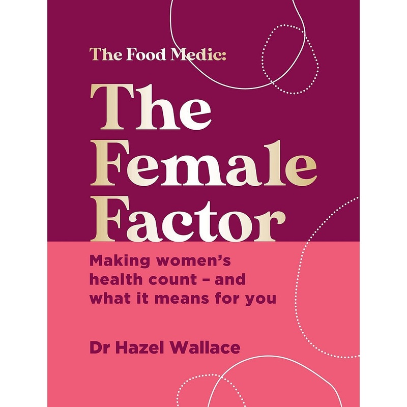 The Female Factor Book (The Food Medic) Hardcover | Women’s Health, Wellness, Nutrition, Fitness & Self-Care | Dr. Hazel Wallaces Expert Advice!