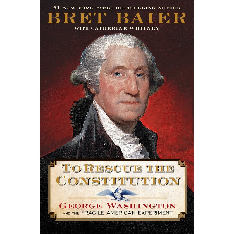 To Rescue the Constitution: George Washington and the Fragile American Experiment Hardcover