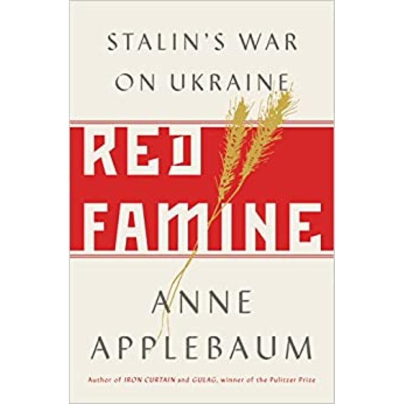 Red Famine: Stalin’s War on Ukraine
