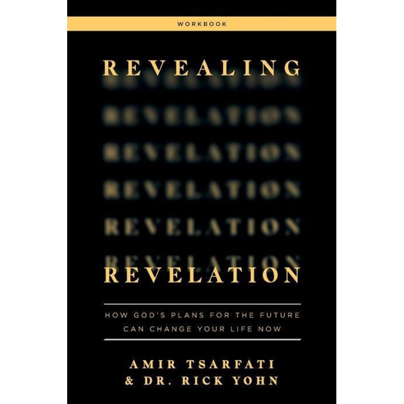 Revealing Revelation Workbook: How God’s Plans for the Future Can Change Your Life Now Paperback