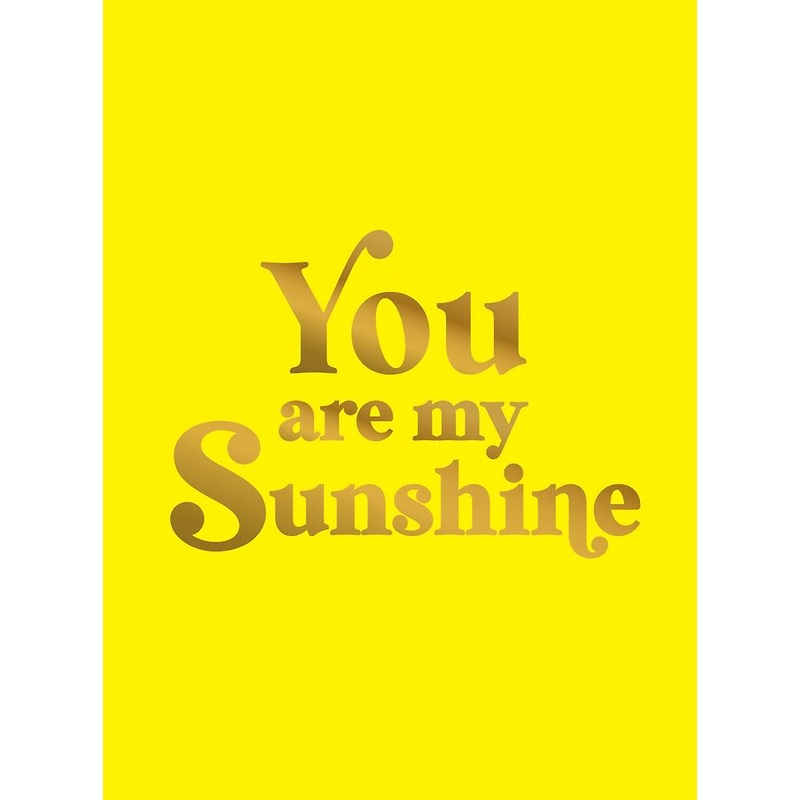 YOU ARE MY SUNSHINE