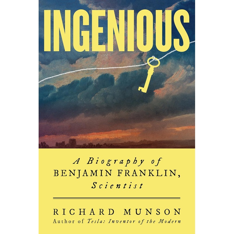 Ingenious: A Biography of Benjamin Franklin, Scientist