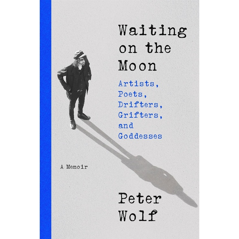 Waiting on the Moon: Artists, Poets, Drifters, Grifters, and Goddesses Hardcover