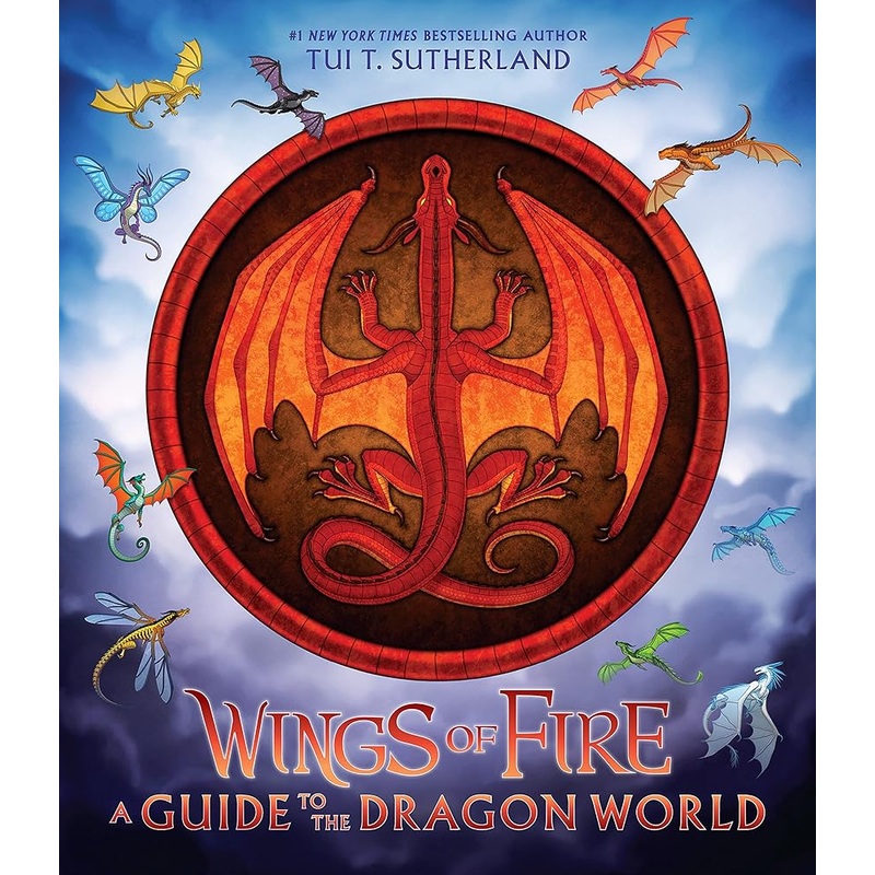 Wings of Fire: A Guide to the Dragon World by Tui T. Sutherland, Joy Ang