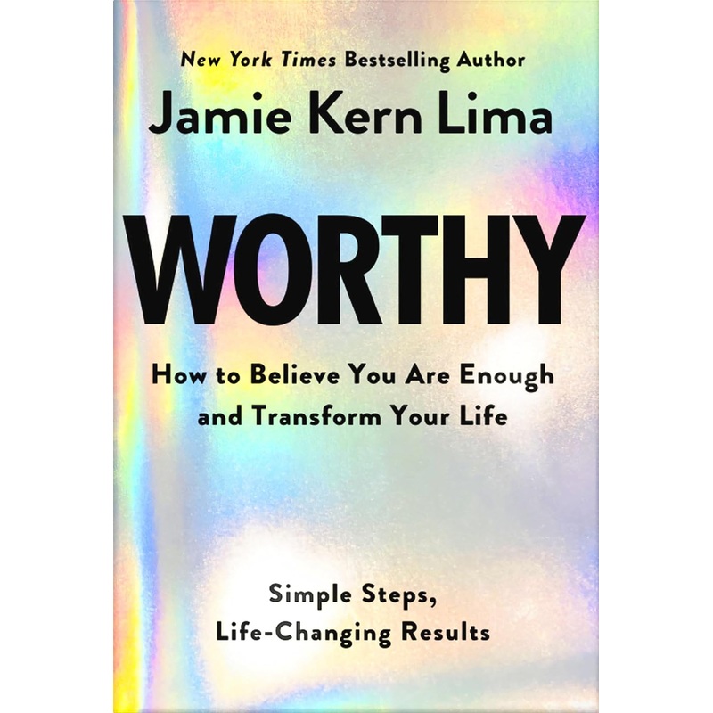 Worthy: How to Believe You Are Enough and Transform Your Life Hardcover