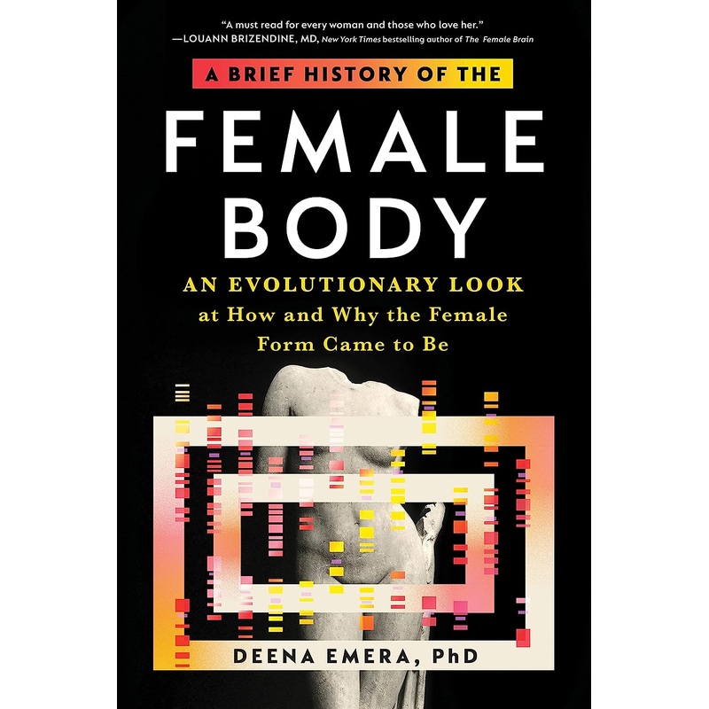 A Brief History of the Female Body: An Evolutionary Look at How and Why the Female Form Came to Be Hardcover