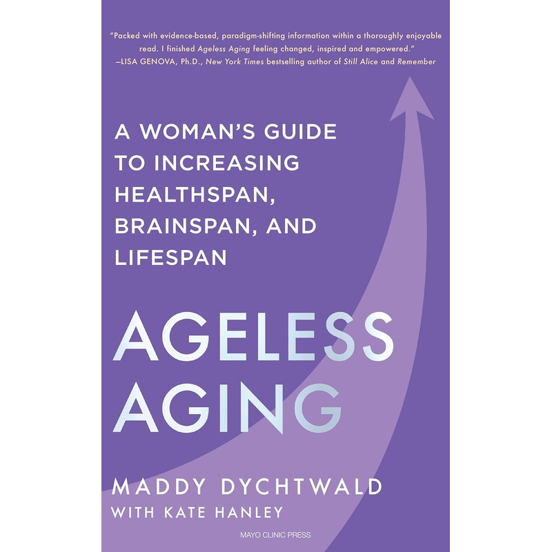 Ageless Aging: A Woman’s Guide to Increasing Healthspan, Brainspan, and Lifespan Hardcover