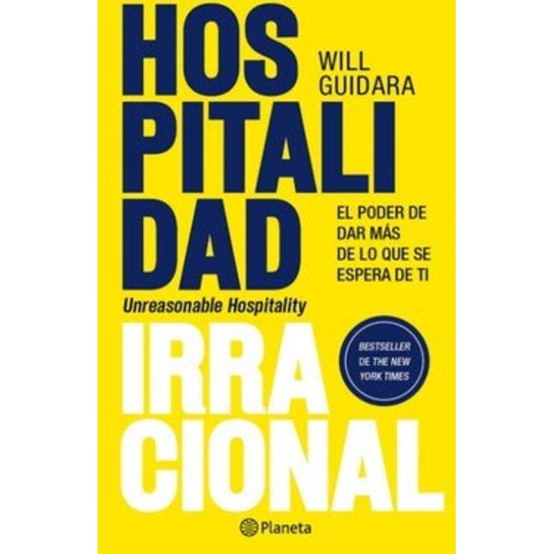 Hospitalidad irracional: El poder de dar ms de lo que se espera de ti (Unreasonable Hospitality)(Spanish Edition)