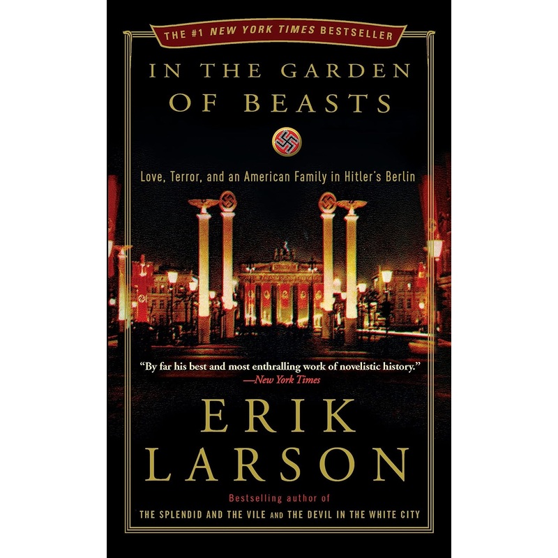 In the Garden of Beasts: Love, Terror, and an American Family in Hitler’s Berlin Paperback