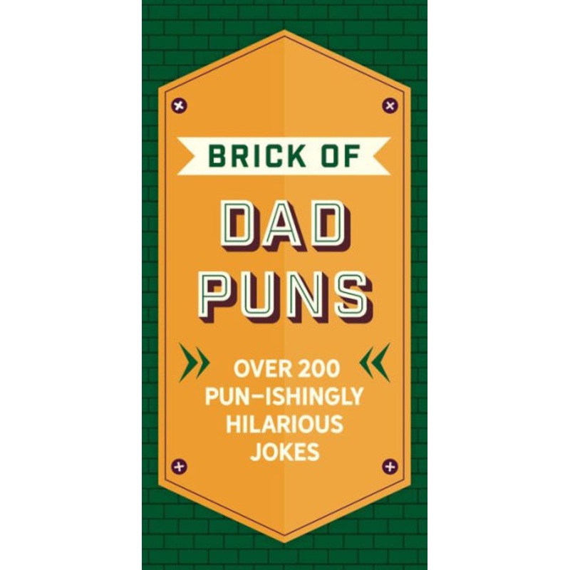 The Brick of Dad Puns: Over 200 Pun-Ishingly Hilarious Jokes Hardcover
