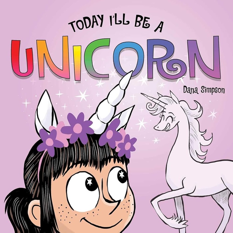 Today I’ll Be a Unicorn: A Phoebe and Her Unicorn Book