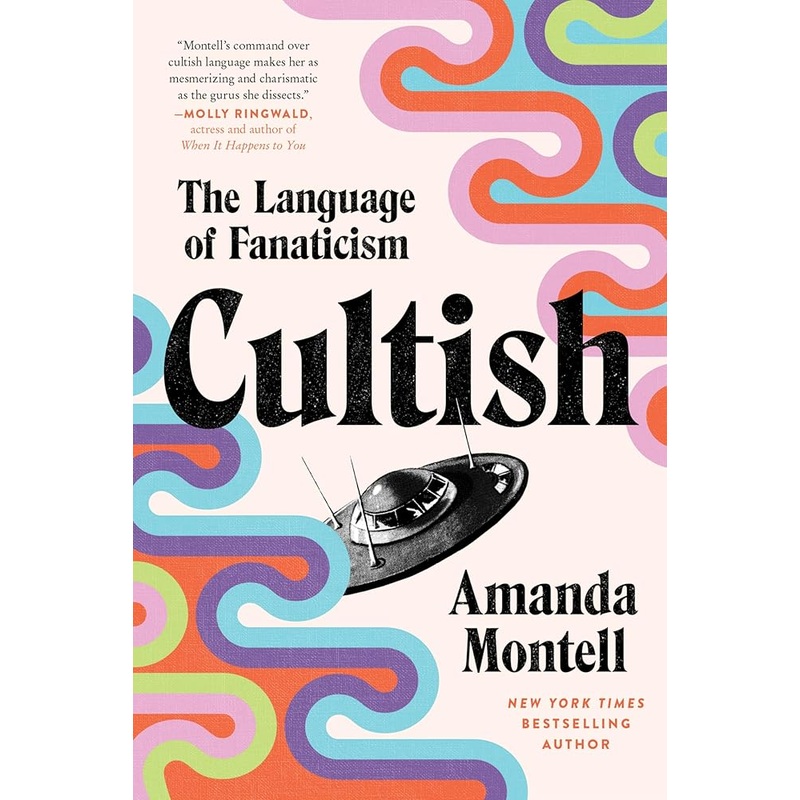 Cultish: The Language of Fanaticism by Amanda Montell