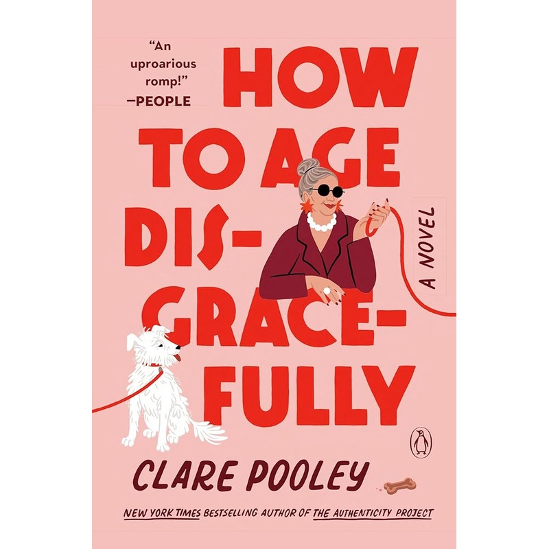 How to Age Disgracefully: A Novel by Clare Pooley