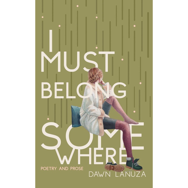 I Must Belong Somewhere : Poetry and Prose