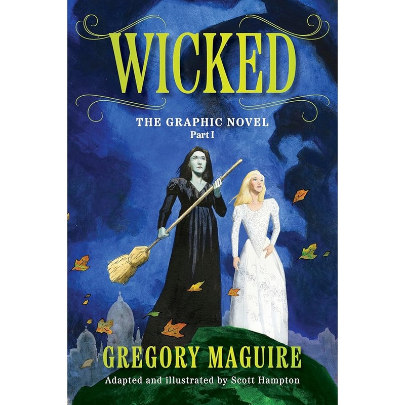 Wicked: The Graphic Novel Part I: An Enchanting Graphic Novelization of the Inspiration for the Major Motion Picture by Gregory Maguire, Scott Hampton