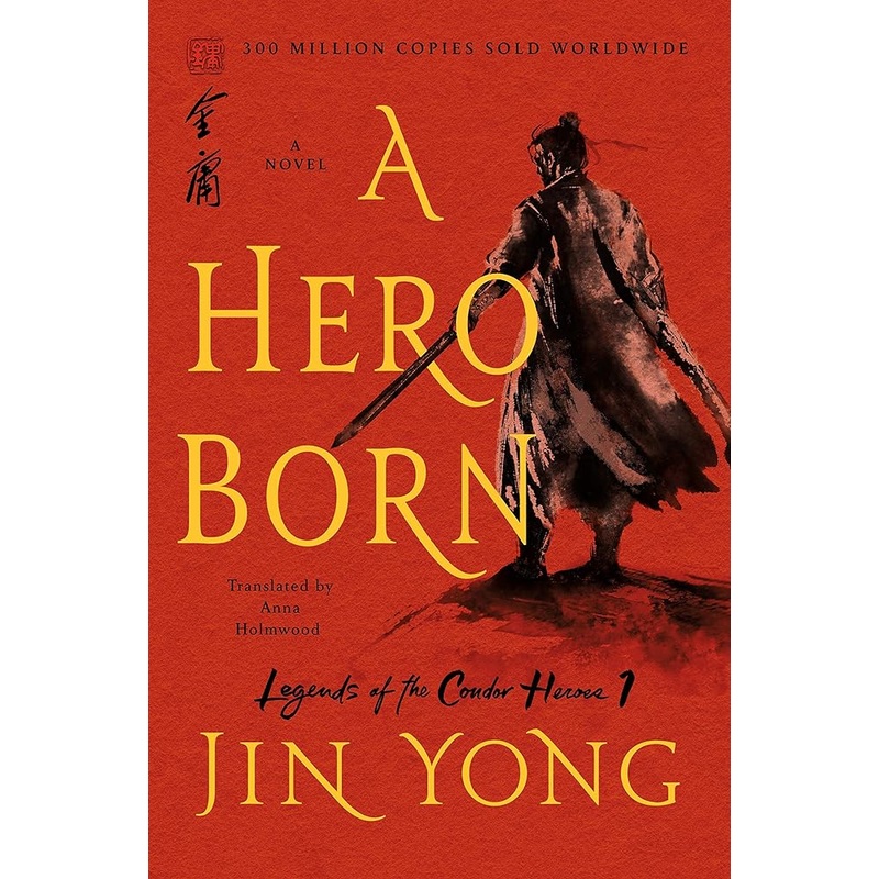 A Hero Born: The Definitive Edition (Legends of the Condor Heroes, 1)