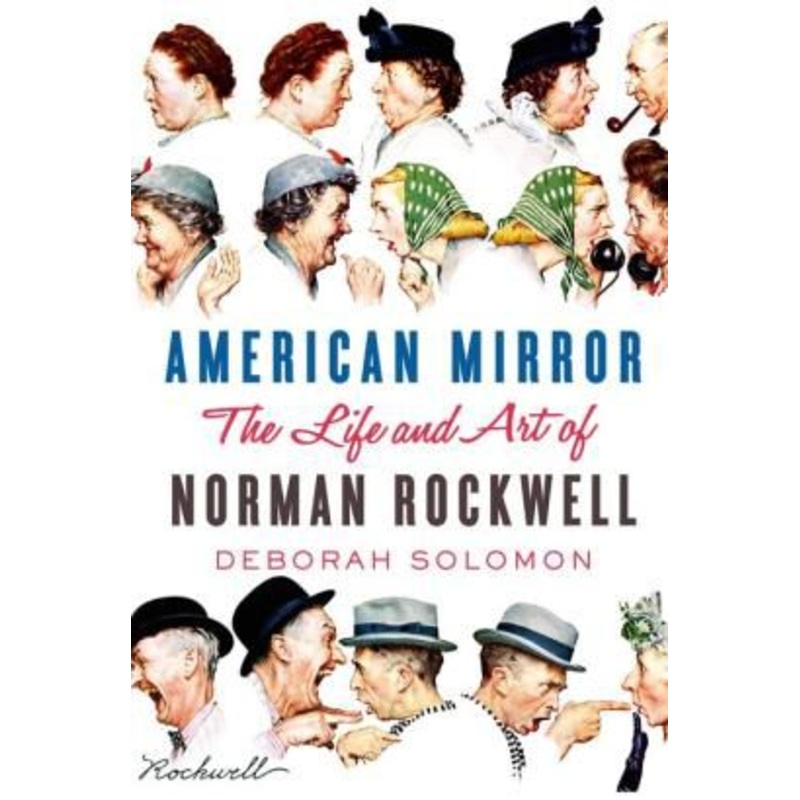 American Mirror: The Life and Art of Norman Rockwell Hardcover