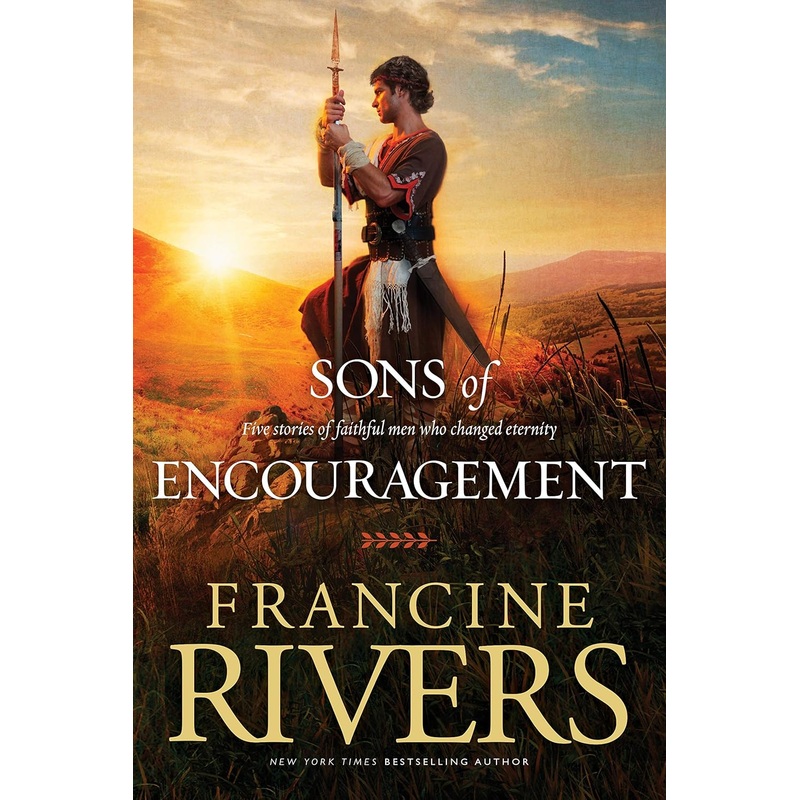 Sons of Encouragement: Five Stories of Faithful Men Who Changed Eternity Paperback