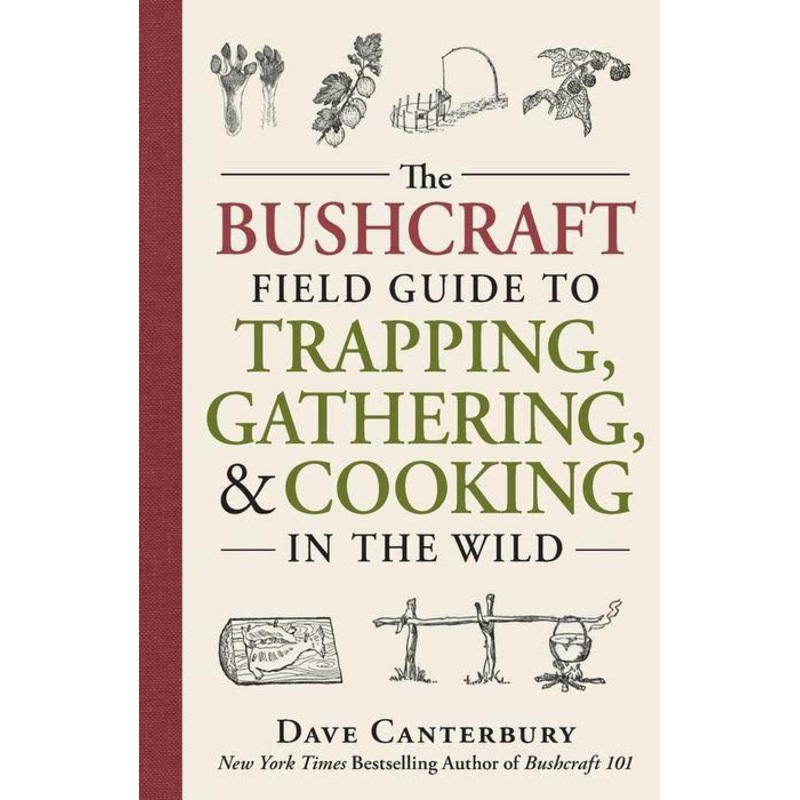 The Bushcraft Field Guide to Trapping, Gathering, and Cooking in the Wild Hardcover