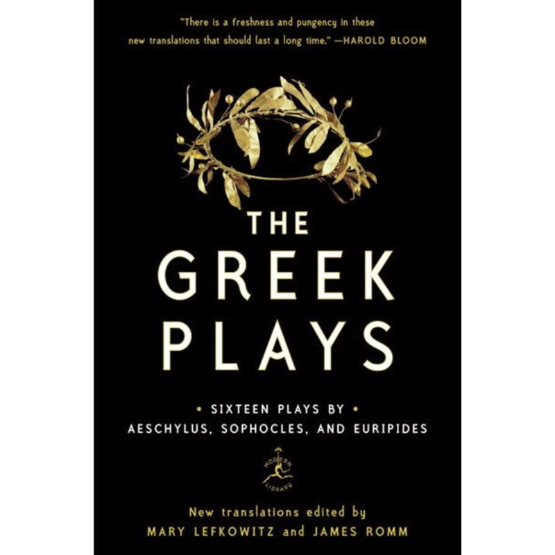 The Greek Plays : Sixteen Plays by Aeschylus, Sophocles, and Euripides