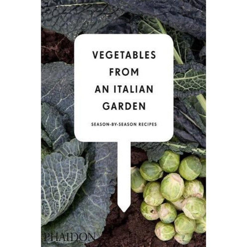 Vegetables From An Italian Garden – Season-by-season Recipes