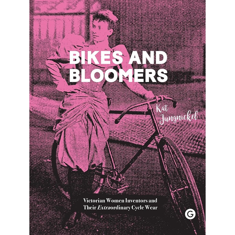 Bikes and Bloomers: Victorian Women Inventors and their Extraordinary Cycle Wear