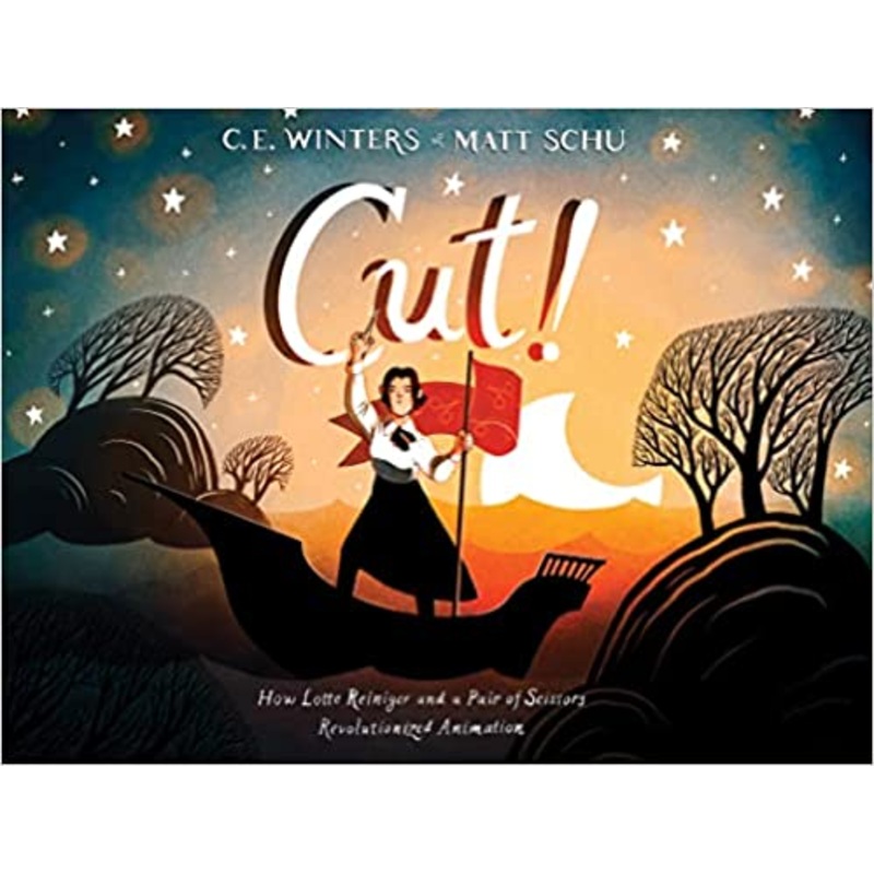Cut!: How Lotte Reiniger and a Pair of Scissors Revolutionized Animation