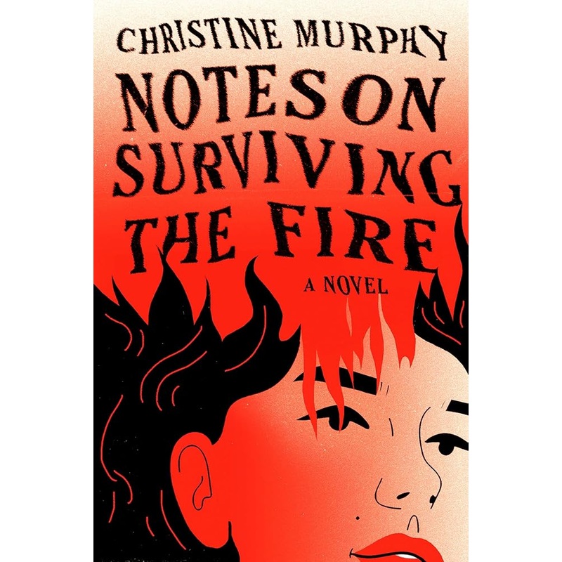 Notes on Surviving the Fire: A Novel