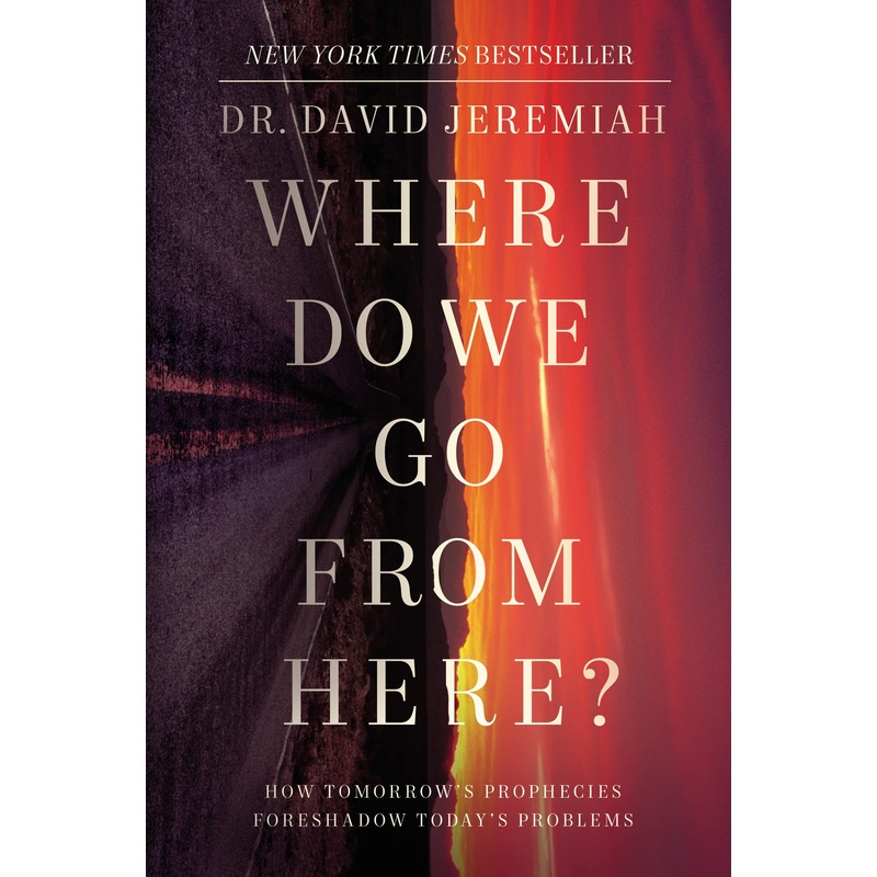 Where Do We Go from Here?: How Tomorrow’s Prophecies Foreshadow Today’s Problems Hardcover